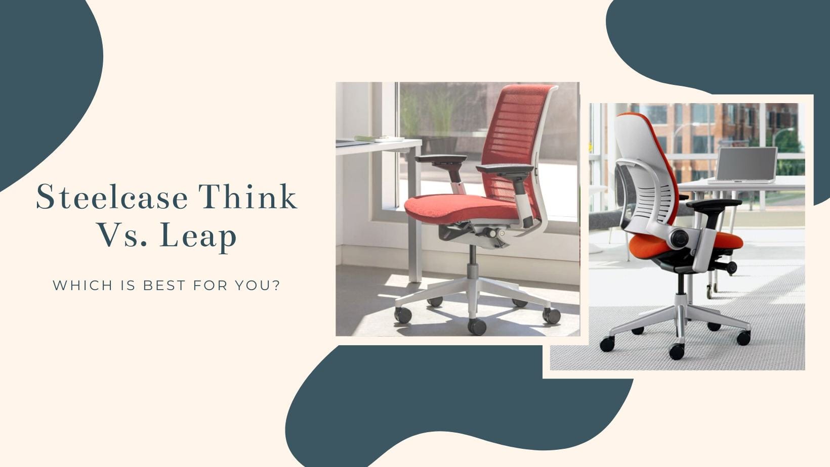 Steelcase Think Vs Leap 2022 Which Is Best for You?