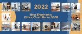Haven’t Found an Ideal Chair Yet? Here Are Best Ergonomic Office Chair Under 500 You Should Consider!