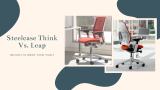 Steelcase Think Vs Leap 2022: Which Is Best for You?
