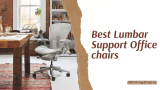 Treat Your Back Well with These Best Lumbar Support Office Chairs