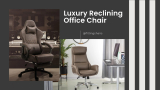 Top 5 Luxury Reclining Office Chair You Shouldn’t Miss